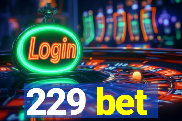 229 bet